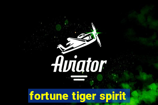 fortune tiger spirit